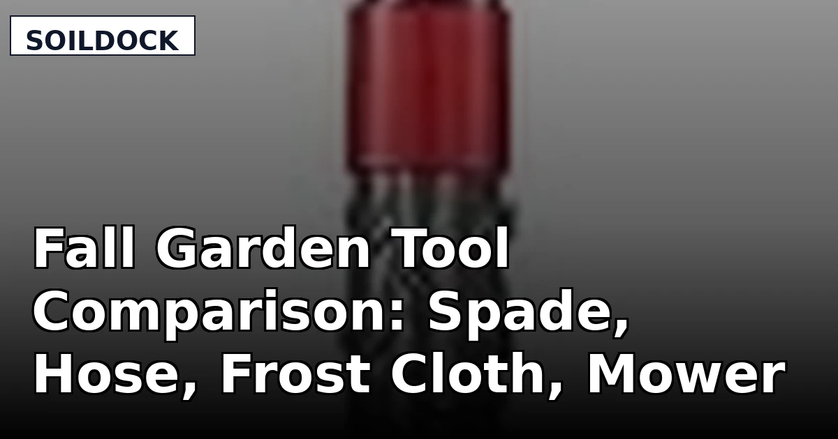 Fall Garden Tool Comparison: Spade, Hose, Frost Cloth, Mower